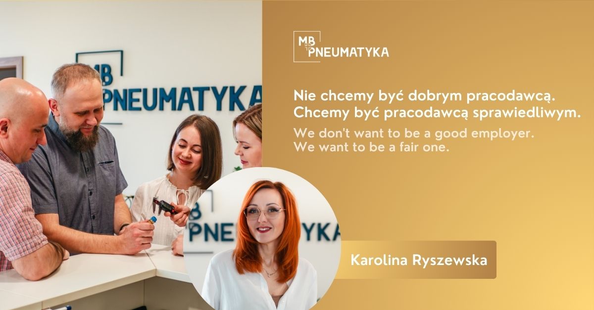 Nie chcemy być dobrym pracodawcą. Chcemy być pracodawcą sprawiedliwym.