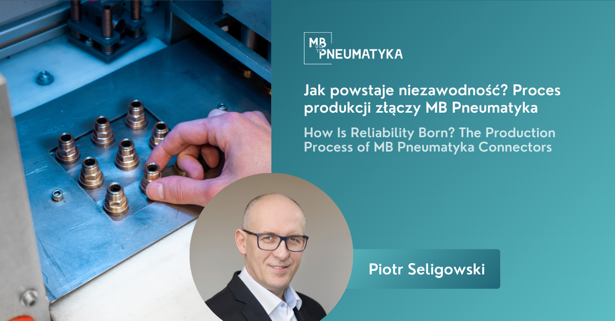 Jak powstaje niezawodność? Proces produkcji złączy MB Pneumatyka